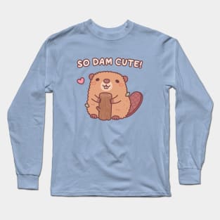 Cute Beaver So Dam Cute Pun Funny Long Sleeve T-Shirt